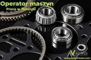 Praca w Holandii- Operator maszyn- praca od zaraz!