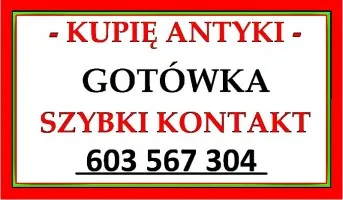 SKUP ANTYKÓW Kraków Płacę NAJWIĘCEJ - KUPIĘ ANTYKI - STAROCIE !