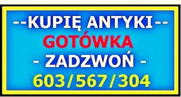 KUPIĘ ANTYKI po SPRZĄTANIU / LIKWIDACJI - DOMU, MIESZKANIA !